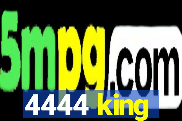 4444 king
