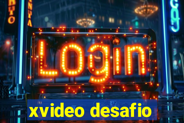 xvideo desafio