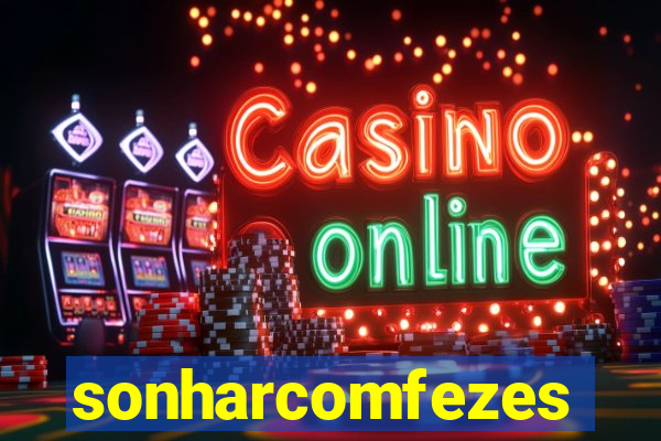 sonharcomfezes