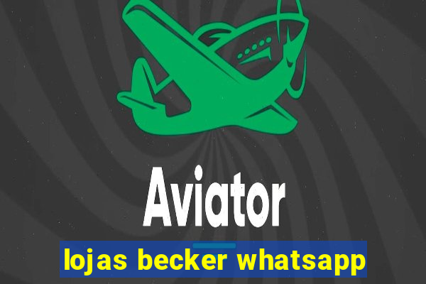 lojas becker whatsapp