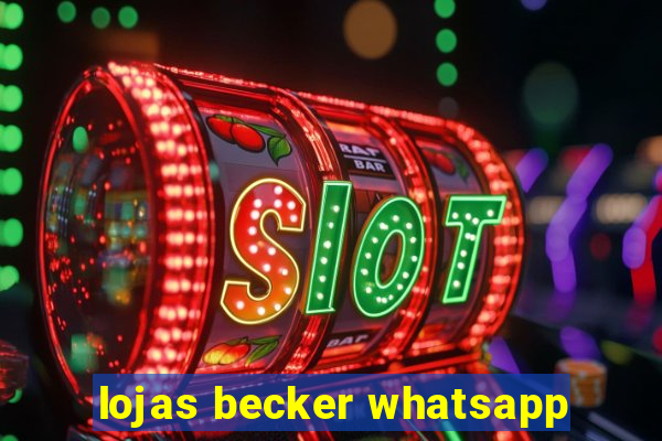 lojas becker whatsapp