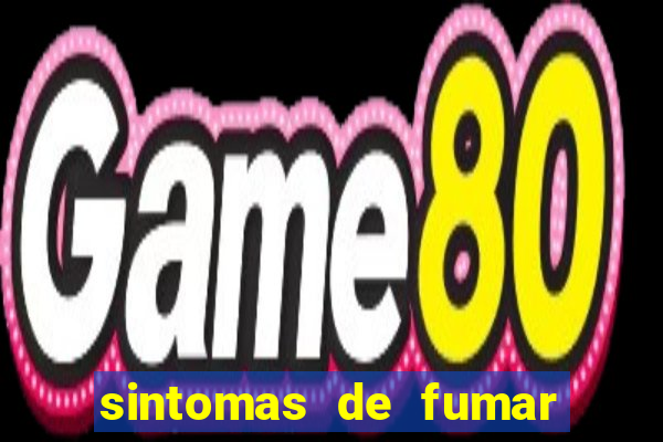 sintomas de fumar pela primeira vez