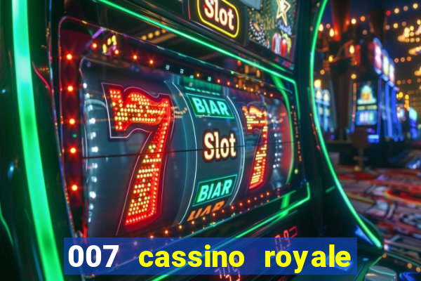007 cassino royale filme completo em portugues