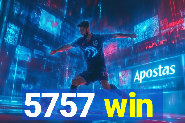 5757 win