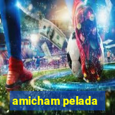 amicham pelada