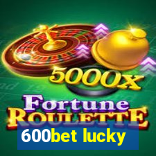 600bet lucky