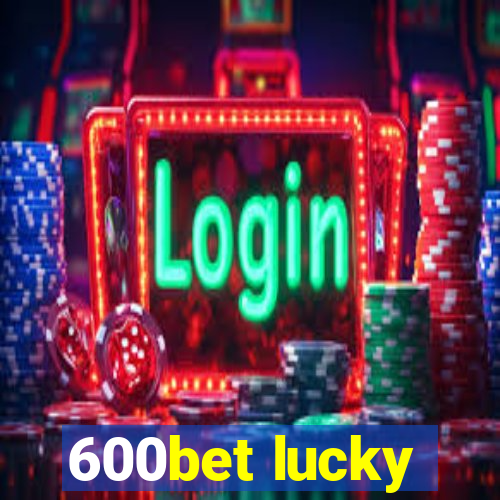 600bet lucky