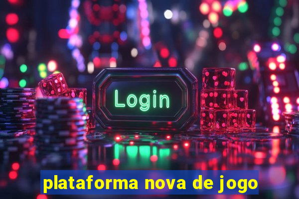 plataforma nova de jogo