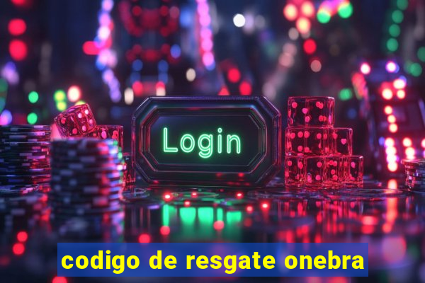 codigo de resgate onebra