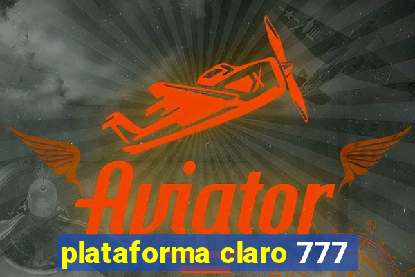 plataforma claro 777