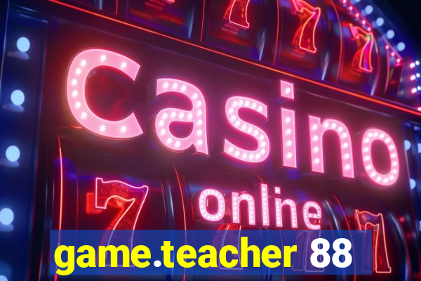 game.teacher 88