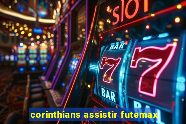 corinthians assistir futemax