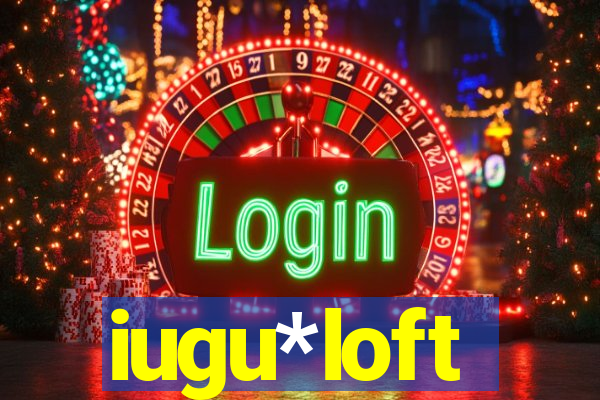 iugu*loft