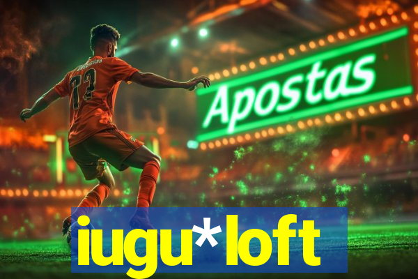 iugu*loft