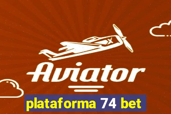 plataforma 74 bet