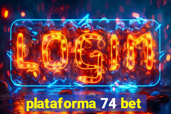 plataforma 74 bet