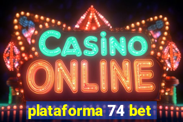 plataforma 74 bet