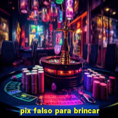 pix falso para brincar