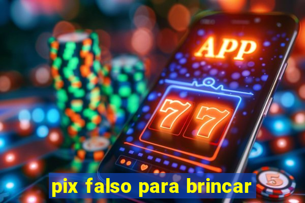 pix falso para brincar