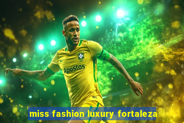 miss fashion luxury fortaleza