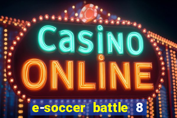 e-soccer battle 8 minutos tabela