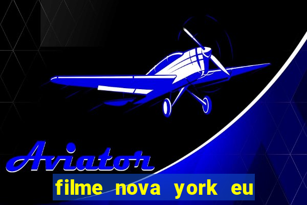 filme nova york eu te amo completo dublado