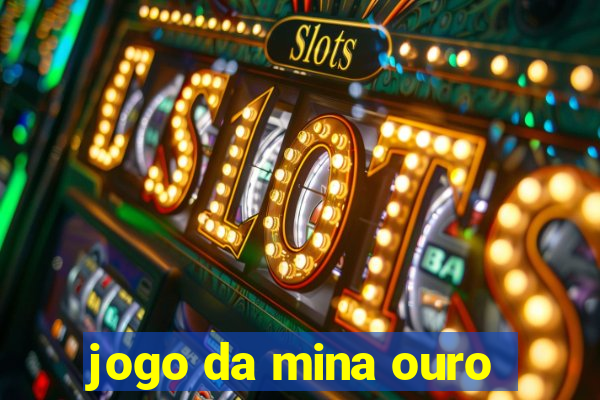 jogo da mina ouro