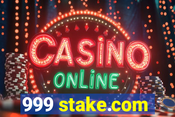 999 stake.com