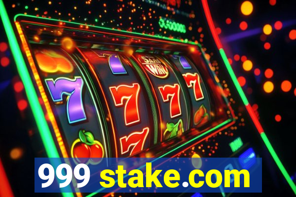 999 stake.com