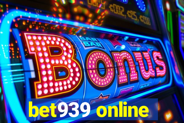 bet939 online