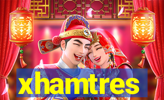 xhamtres