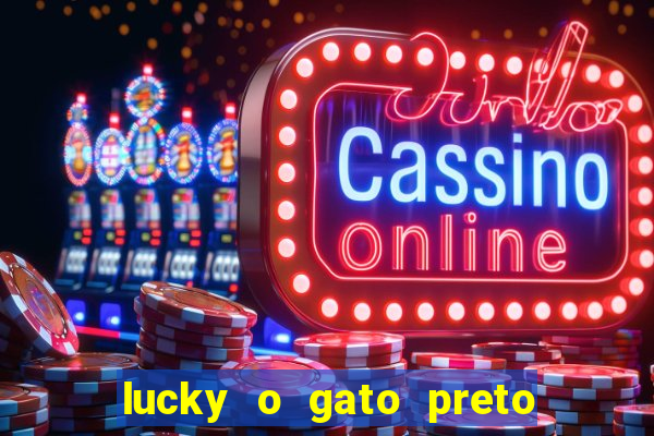 lucky o gato preto filme completo dublado download