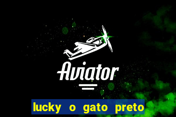 lucky o gato preto filme completo dublado download