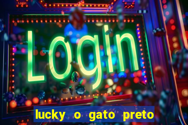 lucky o gato preto filme completo dublado download