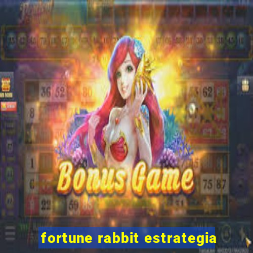 fortune rabbit estrategia