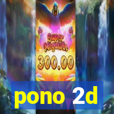 pono 2d