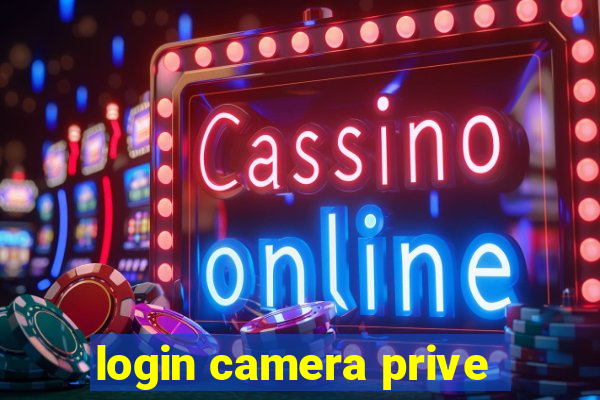 login camera prive