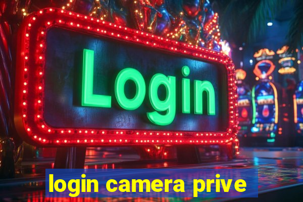 login camera prive