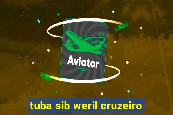tuba sib weril cruzeiro