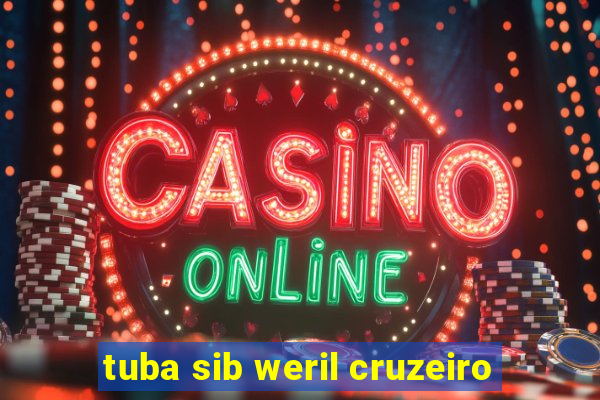 tuba sib weril cruzeiro