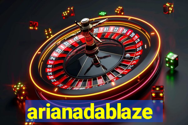 arianadablaze