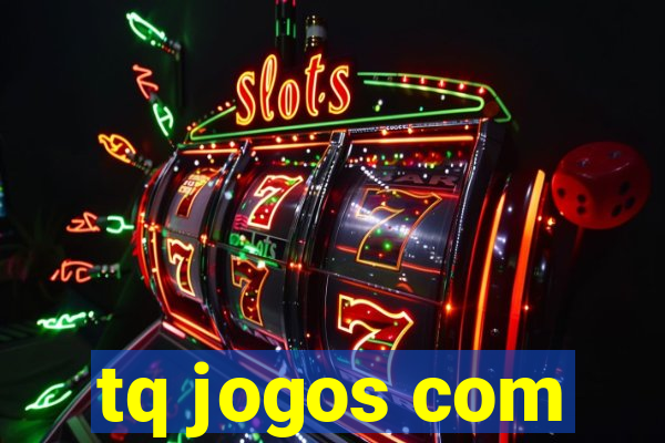 tq jogos com