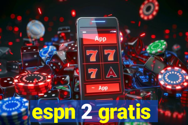 espn 2 gratis