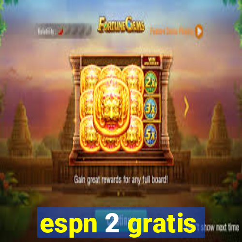 espn 2 gratis