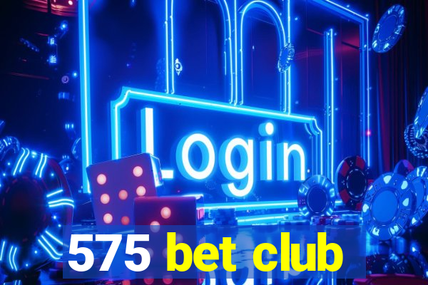 575 bet club