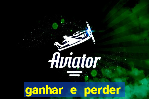 ganhar e perder faz parte do jogo frases