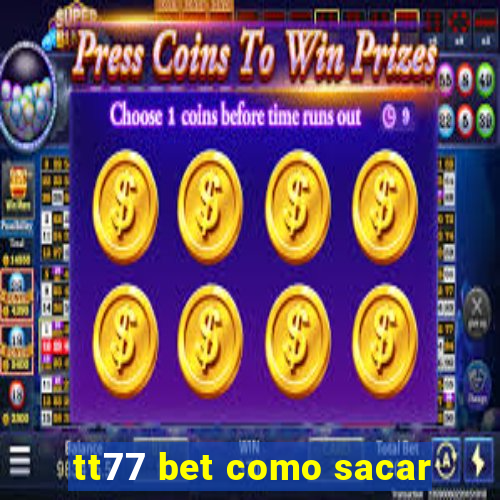 tt77 bet como sacar