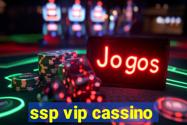 ssp vip cassino