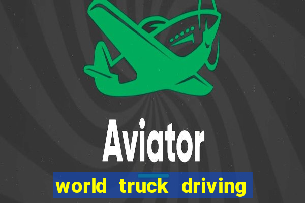 world truck driving simulator tudo desbloqueado