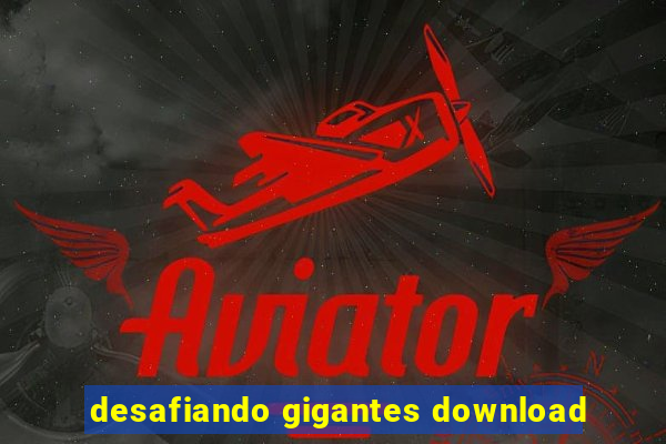desafiando gigantes download